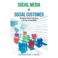 thumbnail image 1 of Social Media Equals Social Customer: Managing Customer Experience in the Age of Social Media, 1 of 1