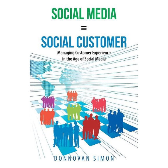 Social Media Equals Social Customer: Managing Customer Experience in the Age of Social Media, (Paperback)