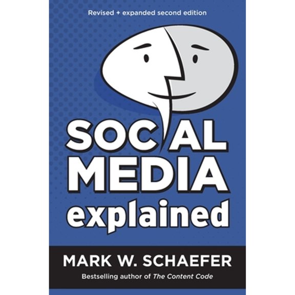 Pre-Owned Social Media Explained: Untangling the World's Most Misunderstood Business Trend, Revised and Expanded Second Edition (Paperback) 0692062068 9780692062067