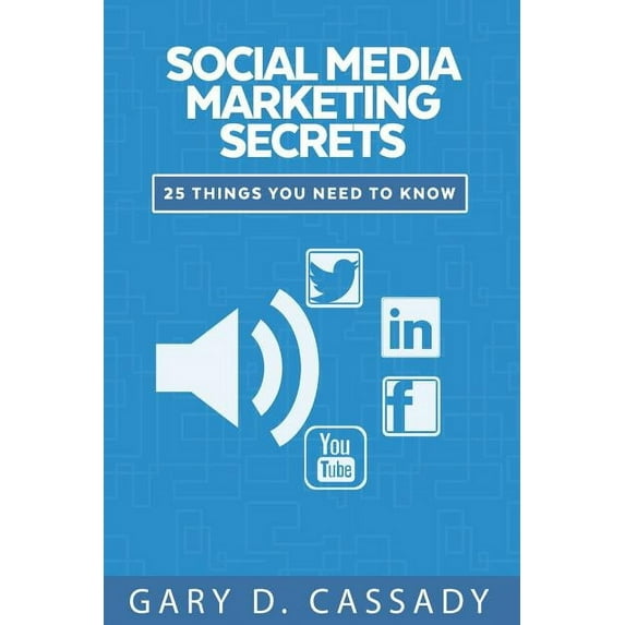 Social Media Marketing: 25 Things You Need to Know (Paperback)