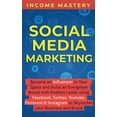 thumbnail image 1 of Social Media Marketing: Become an Influencer in Your Space and Build an Evergreen Brand with Endless Leads using Faceboo, (Paperback), 1 of 1