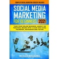 thumbnail image 1 of Social Media Marketing for Beginners 2021: Turn Your Online Business, Agency or Personal Brand into a Cash Cow using Facebook, Instagram and TikTok - Complete Digital Marketing Strategy Included (Pape, 1 of 1
