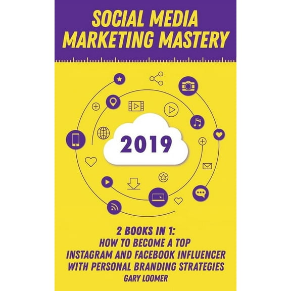 Social Media Marketing Mastery 2020: 2 Books in 1 - How to Become a Top Instagram and Facebook Influencer with Personal , (Paperback)