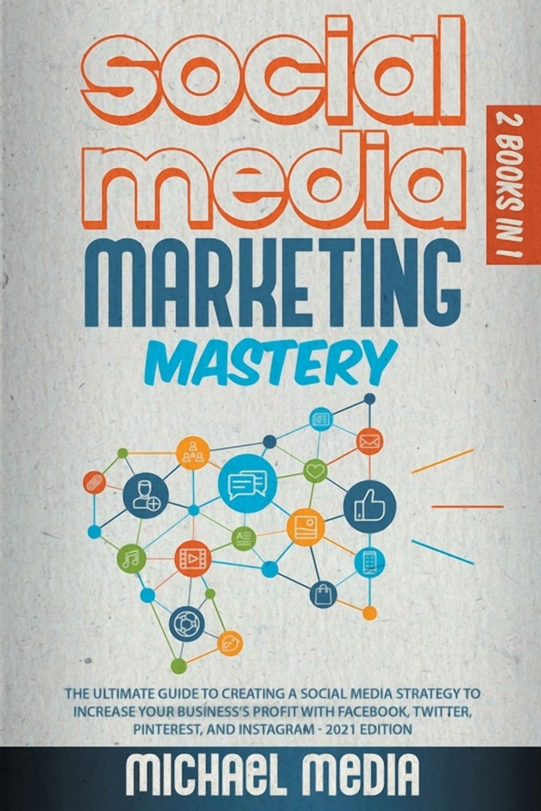 Social Media Marketing Mastery : The Ultimate, Powerful, And Step-By ...