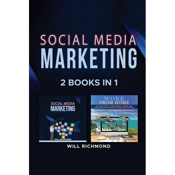 Social Media Marketing Work from Home Passive Income Ideas 2 Books in 1: Master Social Media Marketing to Promote Your P