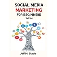 thumbnail image 1 of Social Media Marketing for Beginners 2024: Your Step-by-Step Guide to Building a Strong Online Business Presence (Paperback), 1 of 1