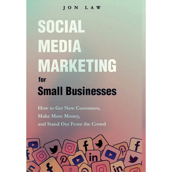 Social Media Marketing for Small Businesses, (Hardcover)