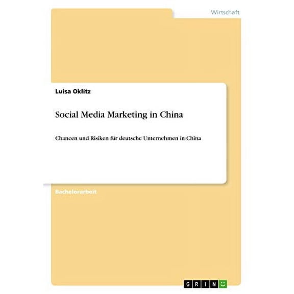 Social Media Marketing in China : Chancen und Risiken fr deutsche Unternehmen in China (Paperback)