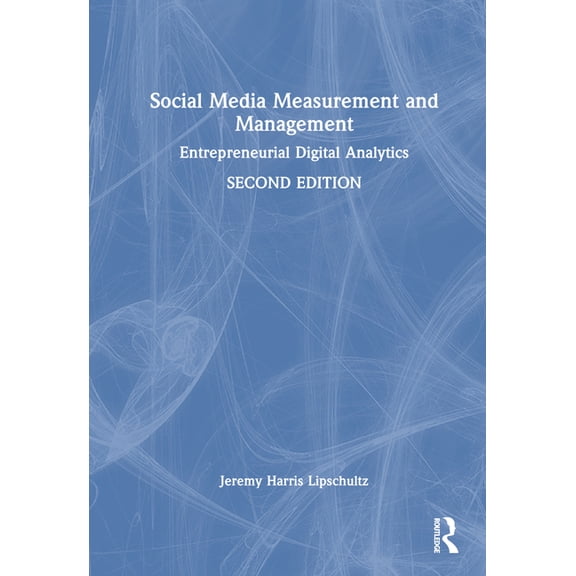 Social Media Measurement and Management: Entrepreneurial Digital Analytics, (Hardcover)