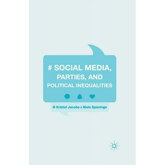Social Media, Parties, and Political Inequalities, (Paperback)