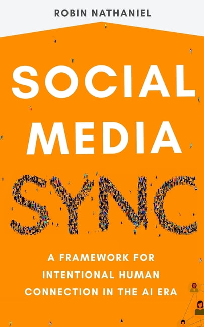 Social Media SYNC: A Framework for Intentional Human Connection in the ...