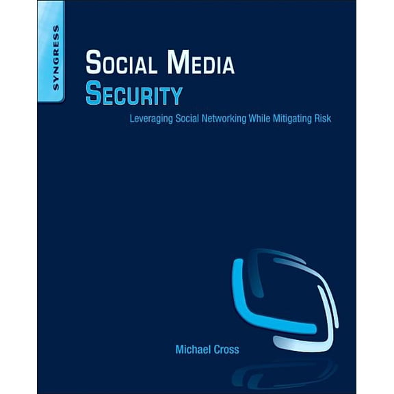 Social Media Security: Leveraging Social Networking While Mitigating Risk (Paperback)