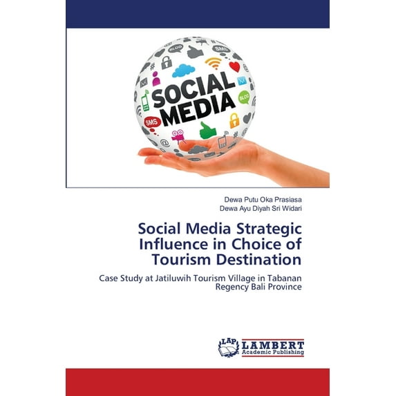 Social Media Strategic Influence in Choice of Tourism Destination (Paperback)