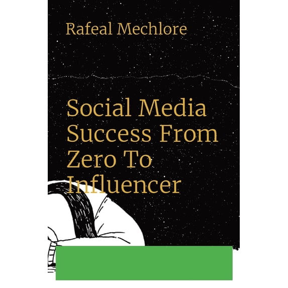 Social Media Success From Zero To Influencer, (Paperback)