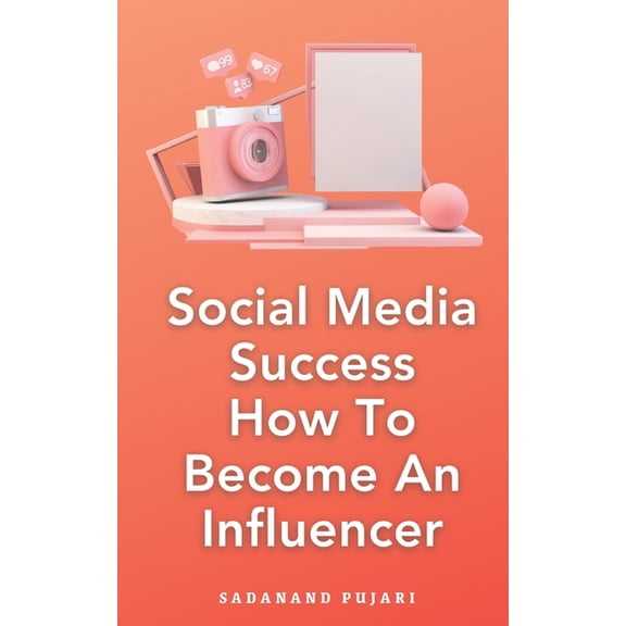 Social Media Success How To Become An Influencer, (Paperback)