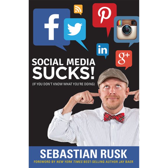 Pre-Owned Social Media Sucks!: (If You Don't Know What You're Doing) (Paperback) 1599324717 9781599324715