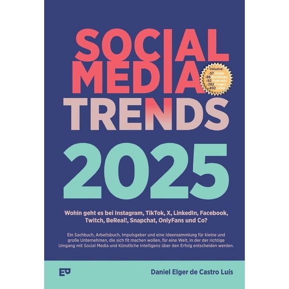 Social Media Trends 2025: Wohin geht es bei Instagram, TikTok, X, LinkedIn, Facebook, BeReal!, Snapchat, OnlyFans und Co, (Paperback)