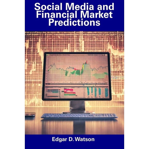 Social Media and Financial Market Predictions (Paperback)
