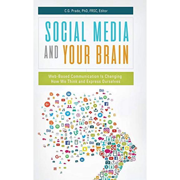 Pre-Owned Social Media and Your Brain: Web-Based Communication is Changing How We Think and Express Ourselves Hardcover