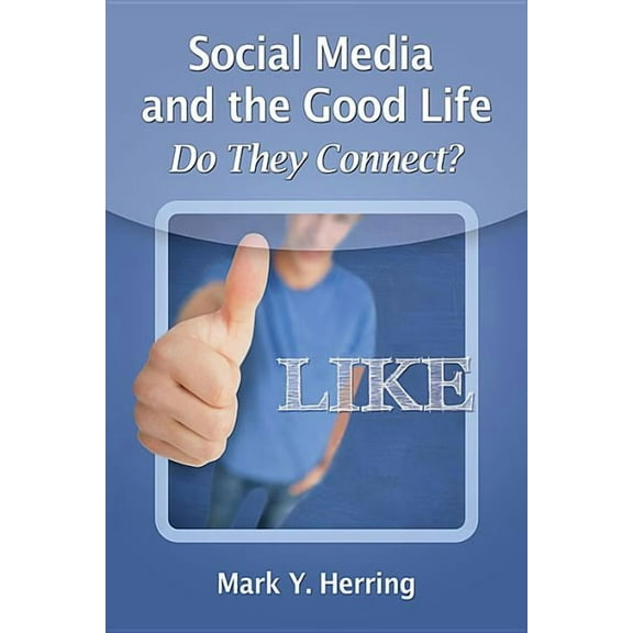 Social Media and the Good Life: Do They Connect? (Paperback)