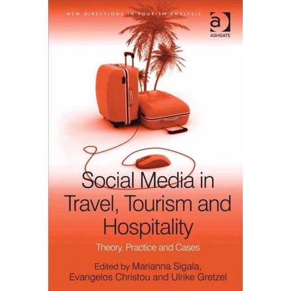 Social Media in Travel, Tourism and Hospitality : Theory, Practice and Cases