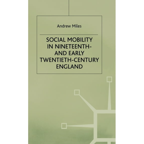 Social Mobility in Nineteenth- And Early Twentieth-Century England, (Hardcover)