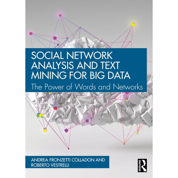 Social Network Analysis and Text Mining for Big Data: The Power of Words and Networks, (Paperback)