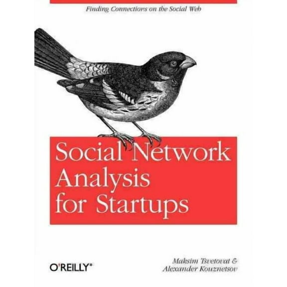 Social Network Analysis for Startups: Finding Connections on the Social Web (Paperback)