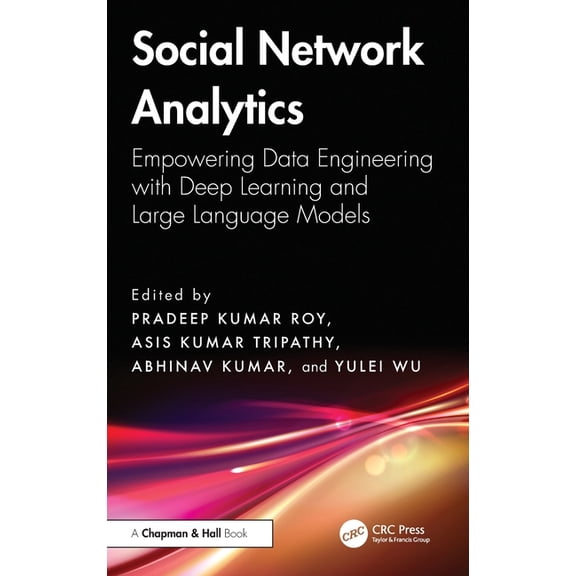 Social Network Analytics: Empowering Data Engineering with Deep Learning and Large Language Models, (Hardcover)