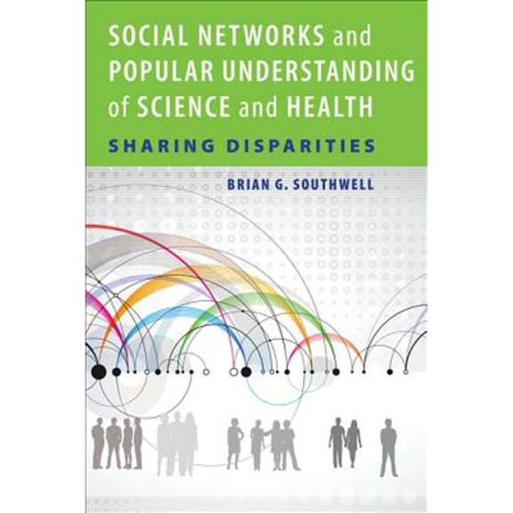 Pre-Owned Social Networks and Popular Understanding of Science and Health: Sharing Disparities (Paperback) 1421413248 9781421413242