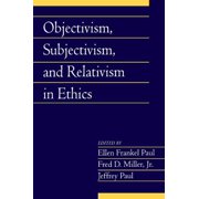 Social Philosophy and Policy Objectivism, Subjectivism, and Relativism in Ethics Volume 25, Part 1, Paperback