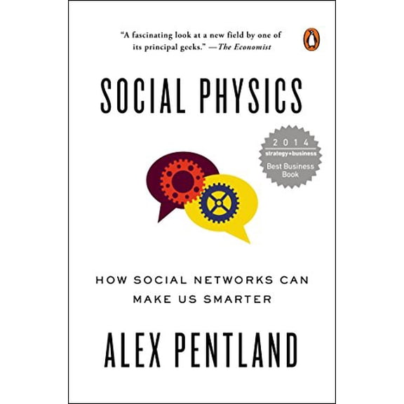 Pre-Owned Social Physics: How Social Networks Can Make Us Smarter (Paperback) 0143126334 9780143126331