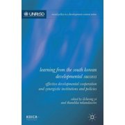 Social Policy in a Development Context Learning from the South Korean Developmental Success Effective Developmental Cooperation and Synergistic Institutions a, Hardcover