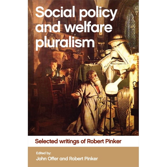 Social Policy and Welfare Pluralism : Selected Writings of Robert Pinker (Hardcover)