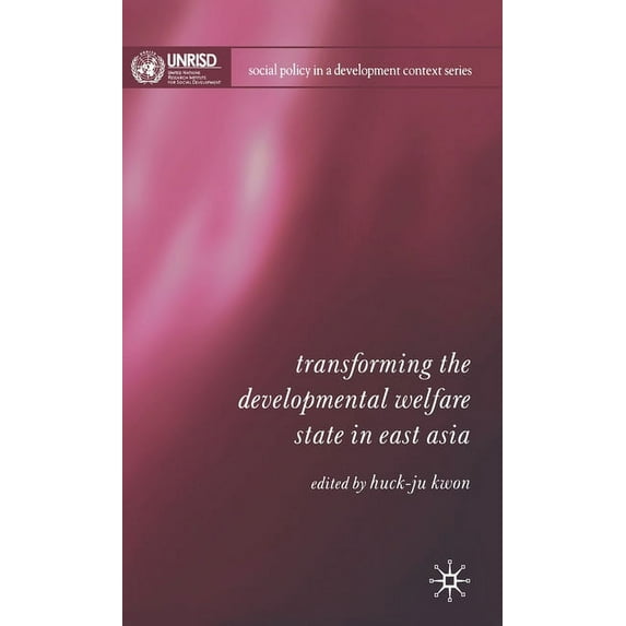 Social Policy in a Development Context Transforming the Developmental Welfare State in East Asia, (Hardcover)