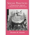 thumbnail image 1 of Social Practices: A Wittgensteinian Approach to Human Activity and the Social, (Paperback), 1 of 1