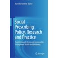 thumbnail image 1 of Social Prescribing Policy, Research and Practice: Transforming Systems and Communities for Improved Health and Wellbeing, (Hardcover), 1 of 1