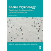 Social Psychology Exploring the Dynamics of Human Experience, Paperback
