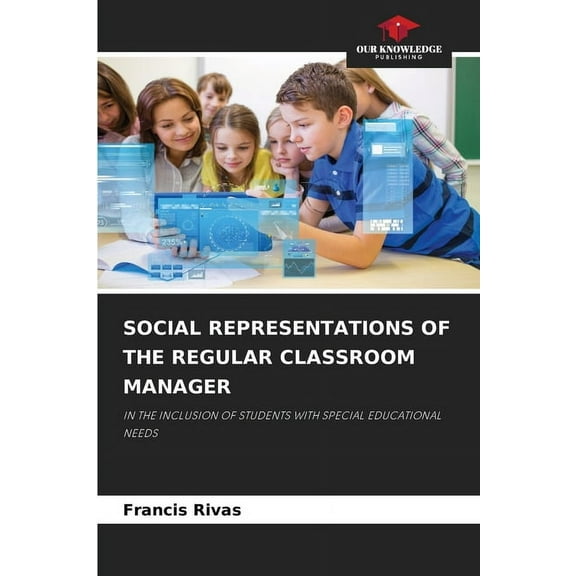 Social Representations of the Regular Classroom Manager, (Paperback)