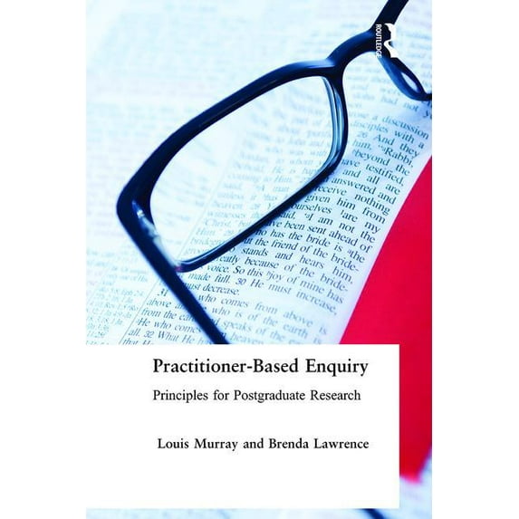 Social Research and Educational Studies Practitioner-Based Enquiry: Principles and Practices for Postgraduate Research, (Paperback)