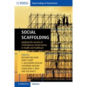 Social Scaffolding Applying the Lessons of Contemporary Social Science to Health and Healthcare, Paperback