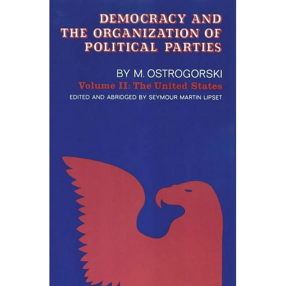 Social Science Classics Democracy and the Organization of Political Parties: Volume 2, (Paperback)