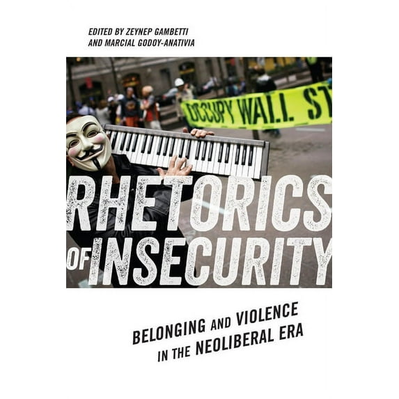 Social Science Research Council Rhetorics of Insecurity: Belonging and Violence in the Neoliberal Era, Book 5, (Hardcover)