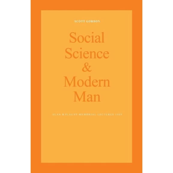 Heritage Social Science and Modern Man: Alan B. Plaunt Memorial Lectures 1969, (Paperback)