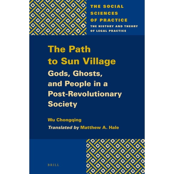 The Path to Sun Village: Gods, Ghosts, and People in a Post-Revolutionary Society, (Hardcover)
