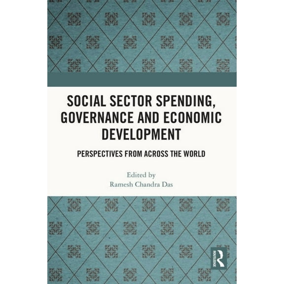 Social Sector Spending, Governance and Economic Development: Perspectives from Across the World, (Hardcover)