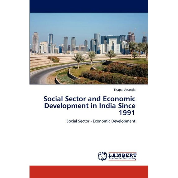 Social Sector and Economic Development in India Since 1991 (Paperback)