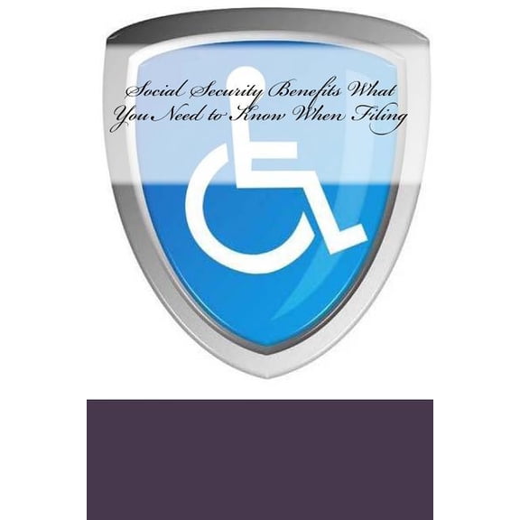 Social Security Benefits What You Need to Know When Filing