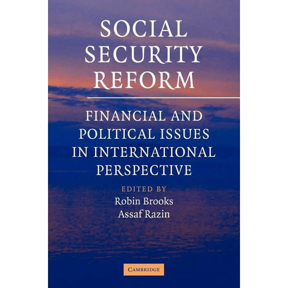 Social Security Reform: Financial and Political Issues in International Perspective, (Paperback)