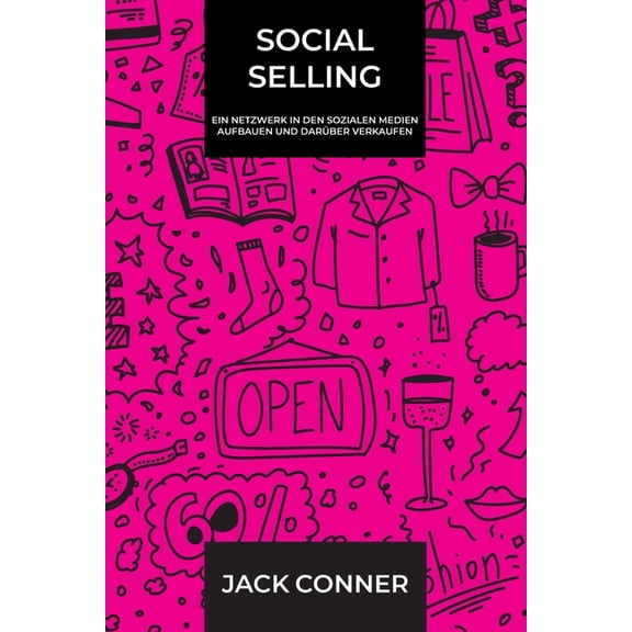 Social Selling: Ein Netzwerk in den sozialen Medien aufbauen und darber verkaufen (Paperback)